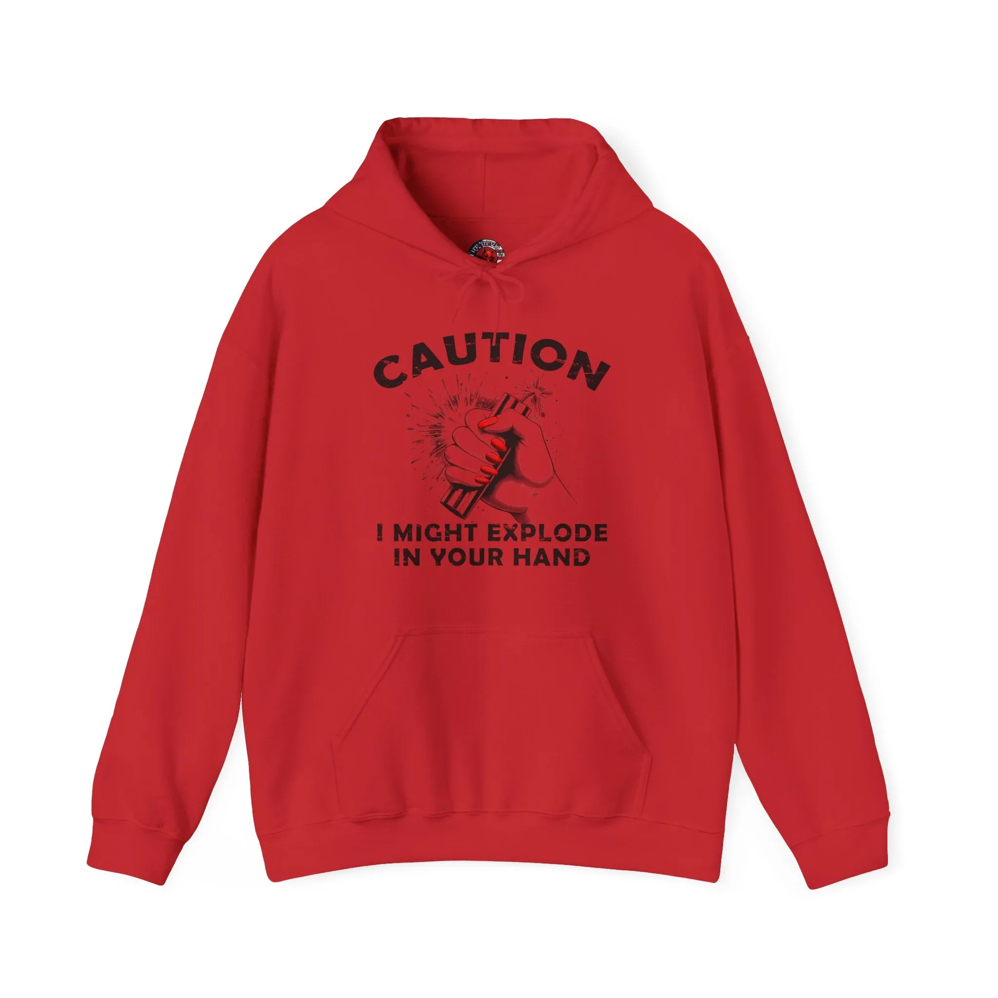 Caution I May Explode In Your Hand Hooded Sweatshirt