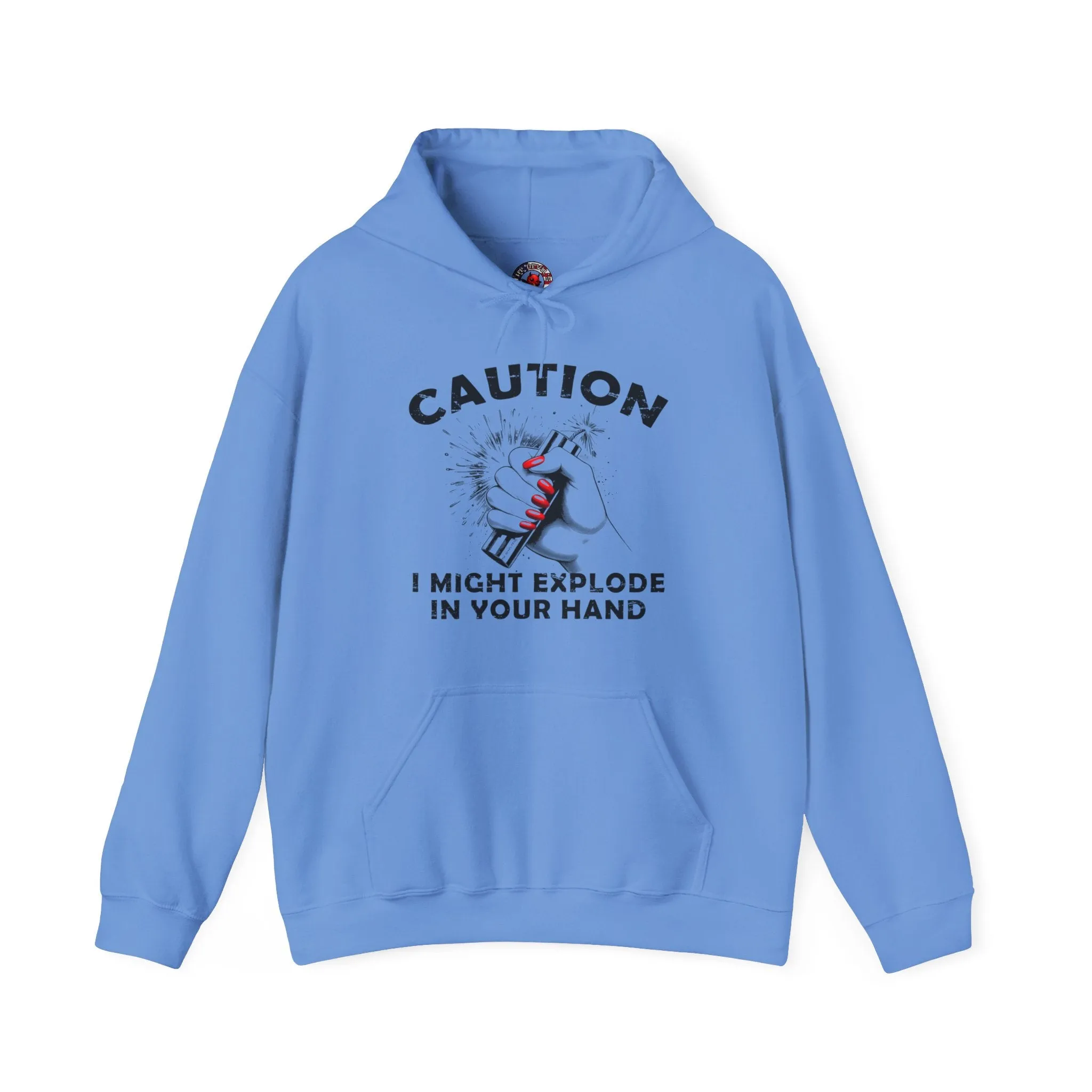 Caution I May Explode In Your Hand Hooded Sweatshirt