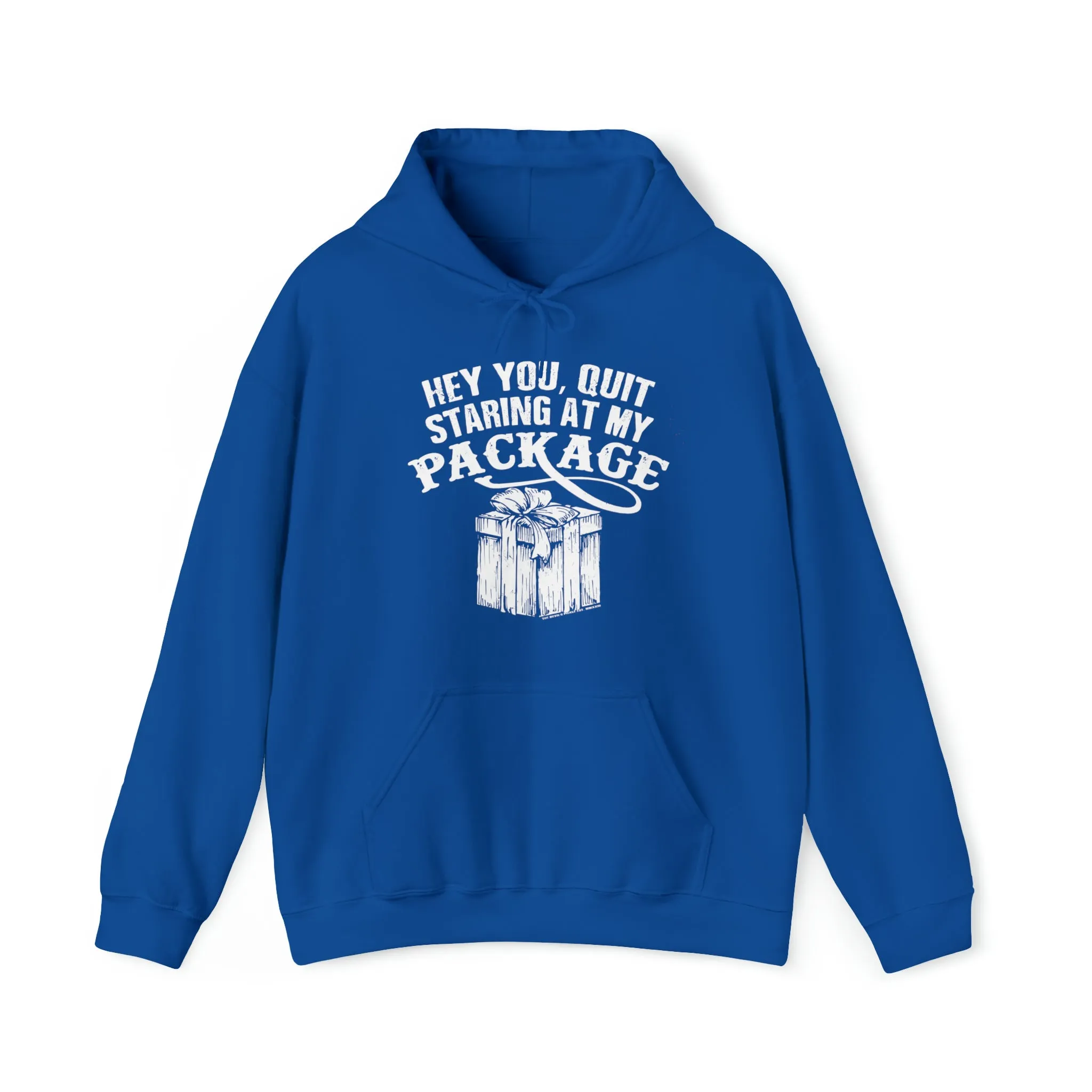 Hey You Quit Staring At My Package Hooded Sweatshirt